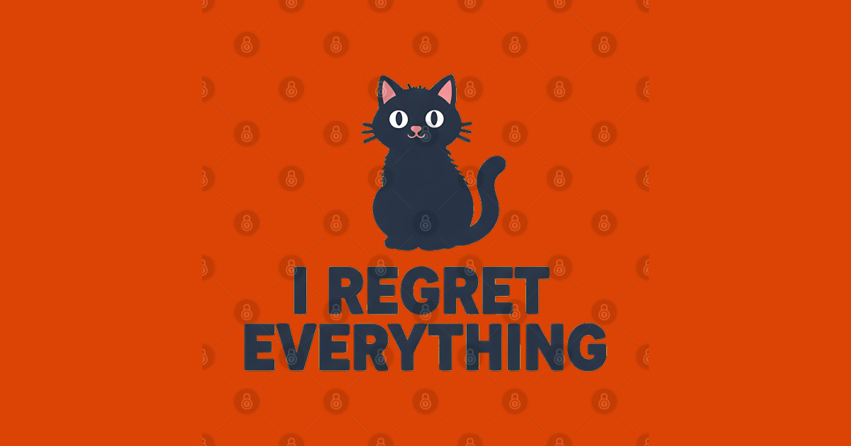 I Regret Everything Funny Moody Cat Illustration Funny Cat Regret