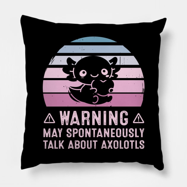 Warning May Spontaneously Talk About Axolotls Pillow by LolaGardner Designs