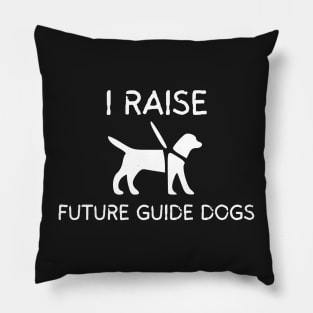 I Raise Future Guide Dogs White - Guide Dog for the Blind - Working Dog Pillow