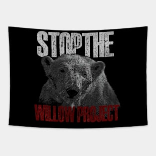 Stop The Willow Project Tapestry