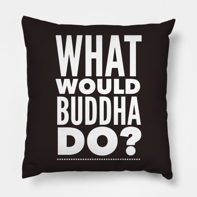 What would Buddha do? Pillow by mike11209