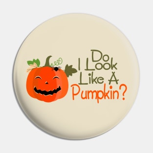 Do I Like A Pumpkin Halloween Pin