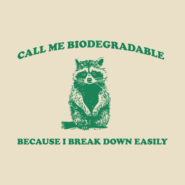 Call Me BiodegradableI, Break Down Easily, Vintage Drawing T Shirt, Raccoon Meme T Shirt, Trash Panda Sarcastic T Shirt, Unisex by CamavIngora