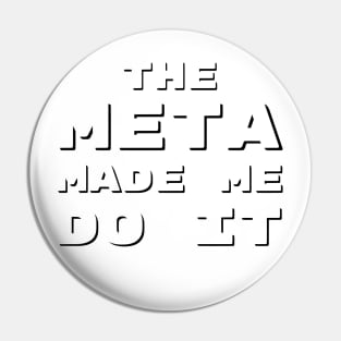 The Meta Made Me Do It | MTG Funny T Shirt Pin