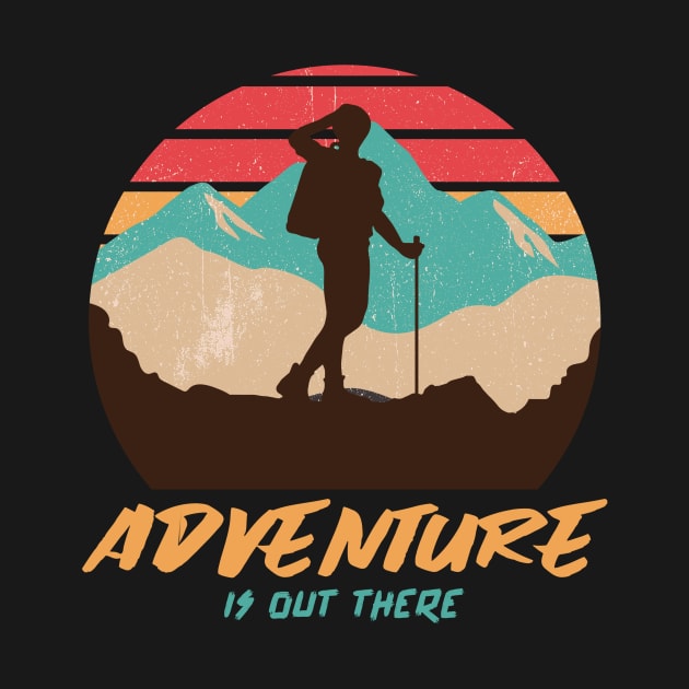 Adventure Is Out There by Nature And Adventure