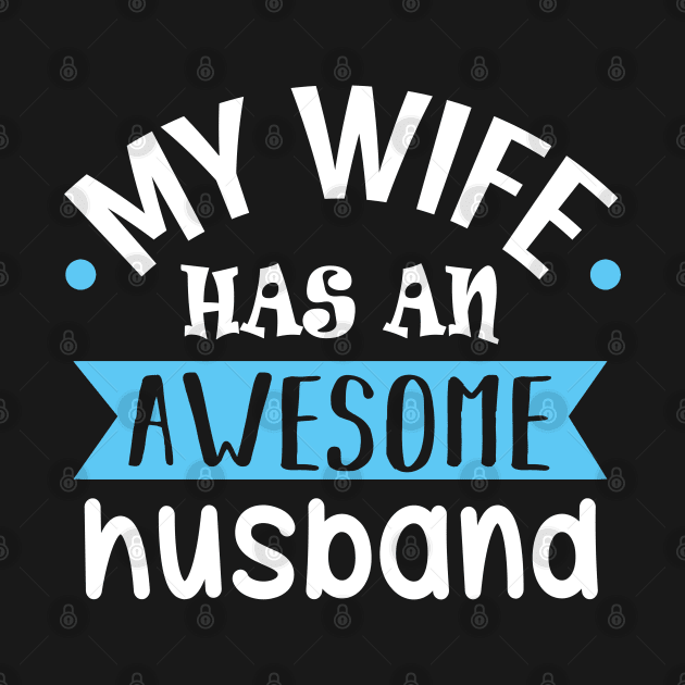 My Wife Has an Awesome Husband by KsuAnn