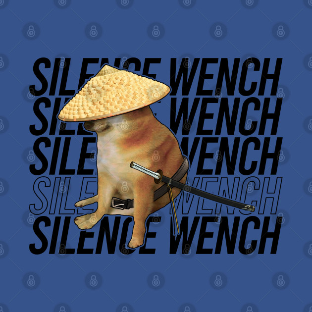 Discover Silence Wench - Meme - T-Shirt