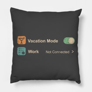 Vacation Mode Activated Pillow