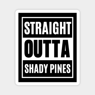 Straight Outta Shady Pines Magnet