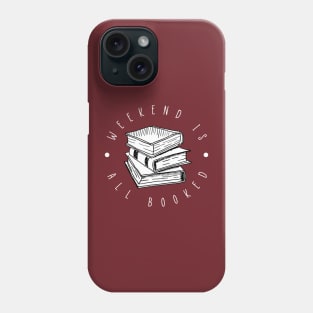 My Weekend is all Booked Phone Case