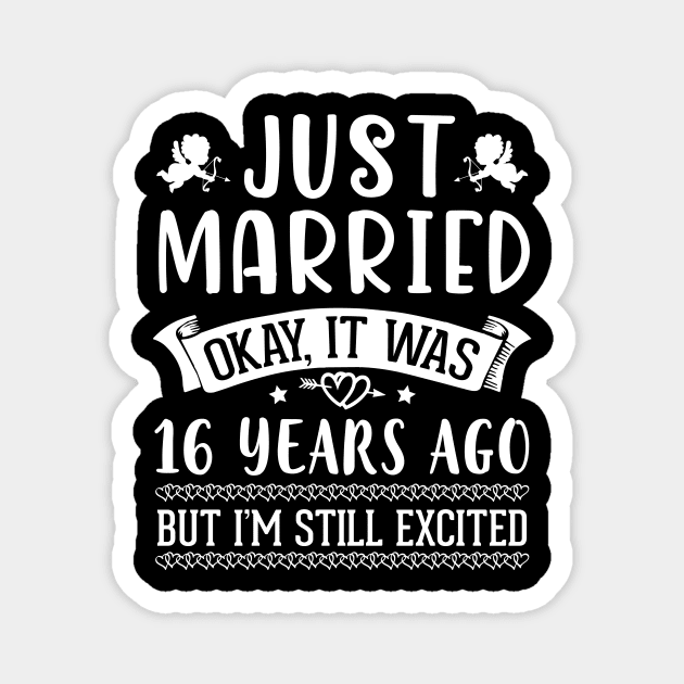 Just Married Okay It Was 16 Years Ago But I'm Still Excited Happy Husband Wife Papa Nana Daddy Mommy Magnet by DainaMotteut