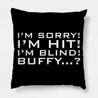 Sorry Hit Blind Buffy Pillow