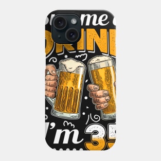 Buy Me A Drink I_m 35 35th Birthday Phone Case