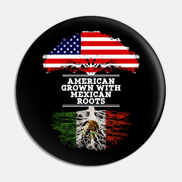 American Grown With Mexican Roots - Gift for Mexican From Mexico Pin by Country Flags