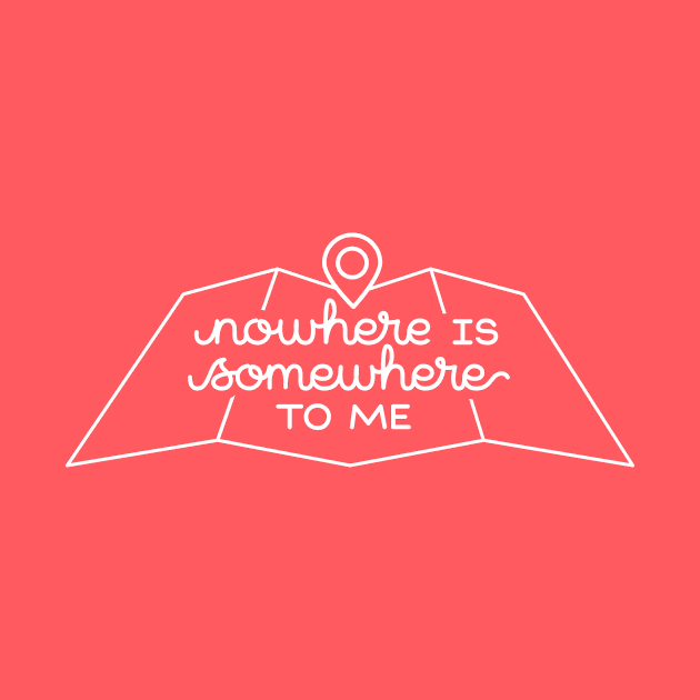 Nowhere is Somewhere to Me by Fat Girl Media