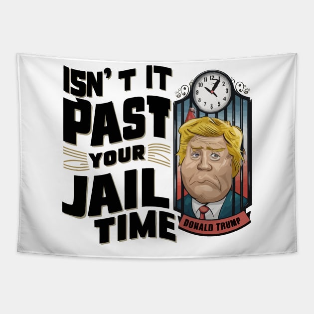 Isnt-It-Past-Your-Jail-Time Tapestry by Multidimension art world