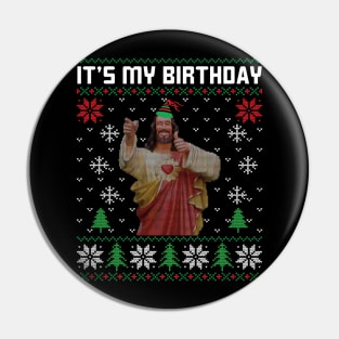 It's My Birthday Funny Jesus Ugly Christmas Sweater Pin