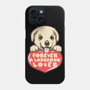 Forever A Labrador Lover Phone Case