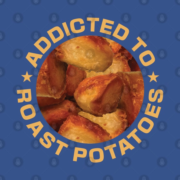 Addicted To Roast Potatoes by DPattonPD