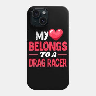 My heart belongs to drag racer - Drag Racing Love Phone Case