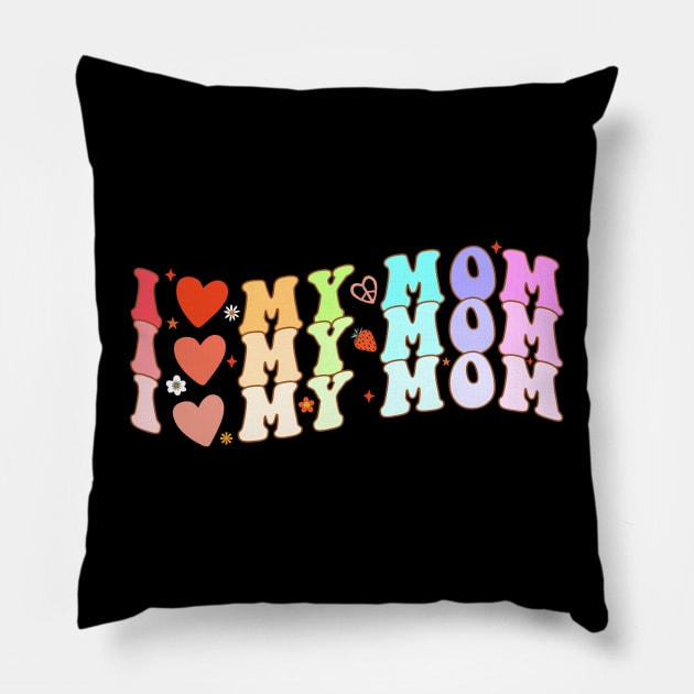 I Love My Mom Mother's Day Pillow by Quotes NK Tees