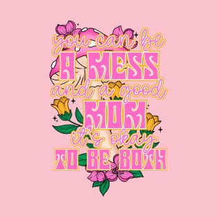 Mess and a good mom T-Shirt