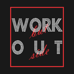 WORK but OUT side T-Shirt