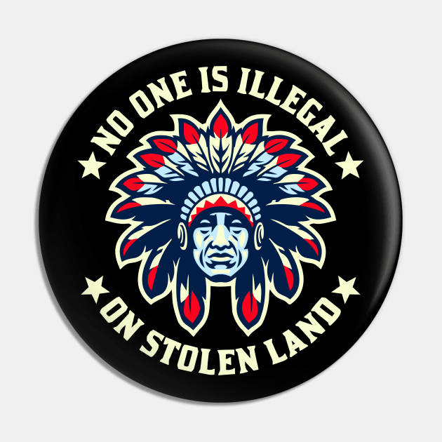 No One Is Illegal On Stolen Land Indigenous Immigrant Pin by WildZeal