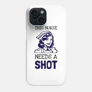 This Nurse Needs A Shot Phone Case