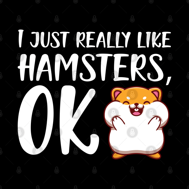 Hamster - I just really like hamster, OK by KC Happy Shop