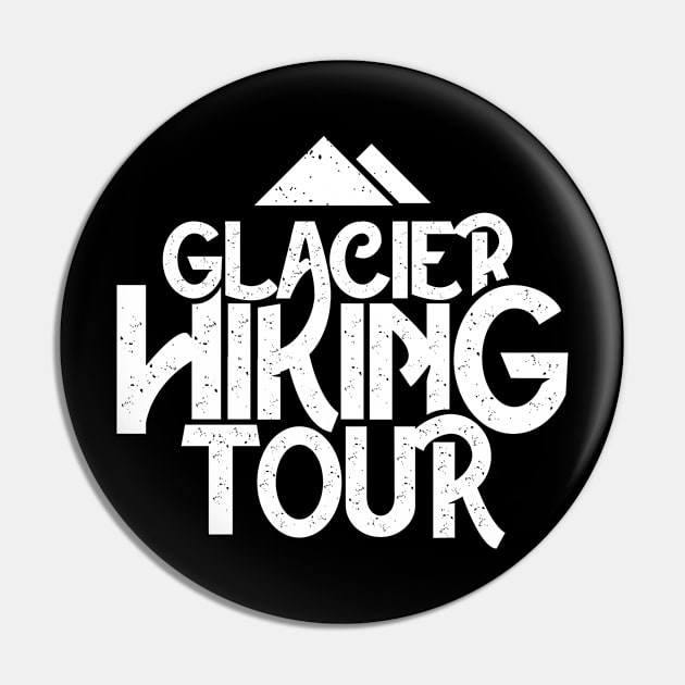 Hiking Glacier Hiking Hike Glaciers Hiker Team Pin by dr3shirts