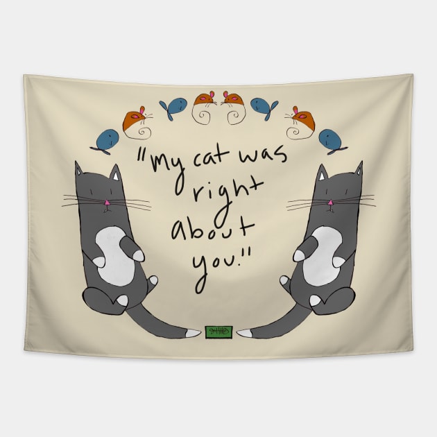 My cat was right about you.... Tapestry by ktludwig