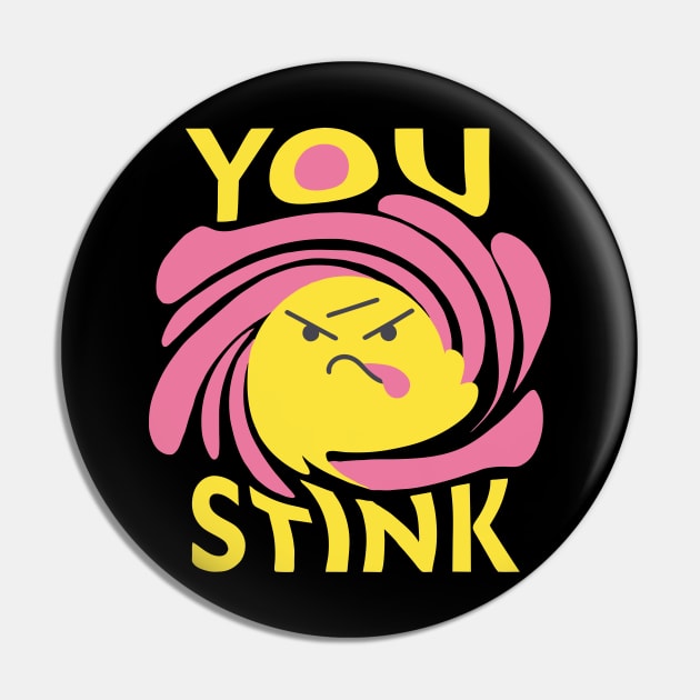 Fragrant Fury: You Stink Typography Pin by EcoEdge