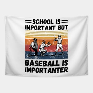 School is important but baseball is importanter Tapestry