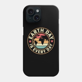 Earth Day is Everyday Phone Case