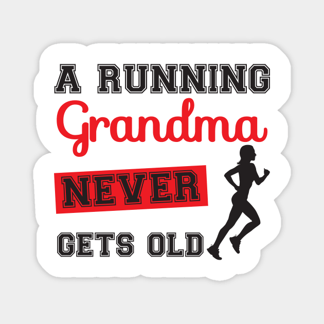 a running grandma never gets old Magnet by Work Memes