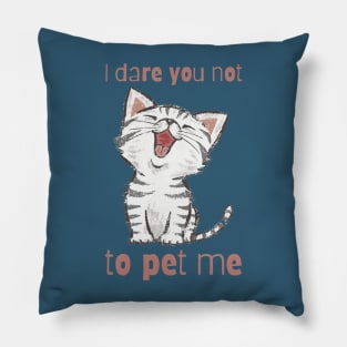 I dare you not to pet me - for cat lovers Pillow