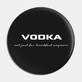 Vodka for Breakfast Pin