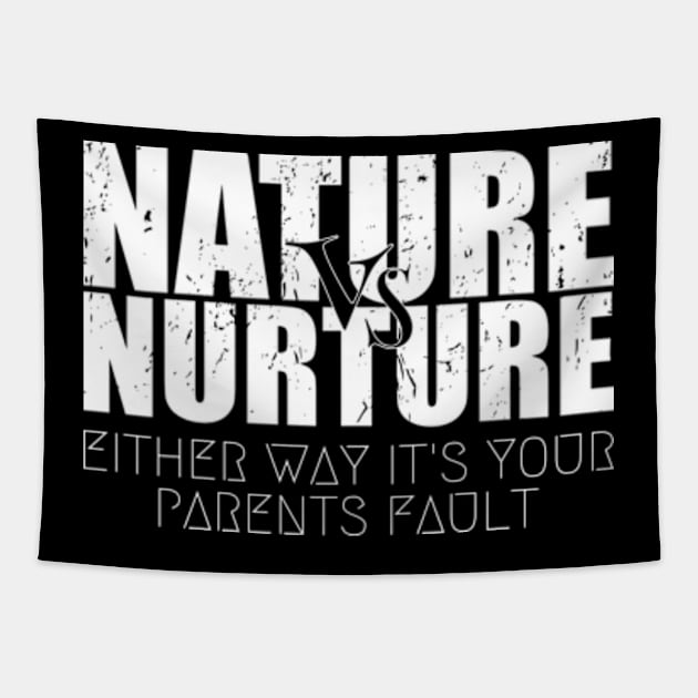 Bold Nature or Nurture Either Way it's Your Parents Fault Psychology Tapestry by itsMePopoi