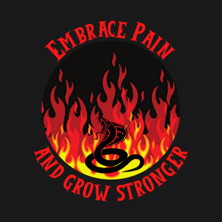 Embrace Pain And Grow Stronger T-Shirt