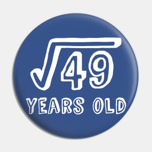 Square Root of 49 Years Old (7th birthday) Pin