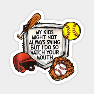 My kids might not always swing but I Do So Watch Your Mouth Magnet
