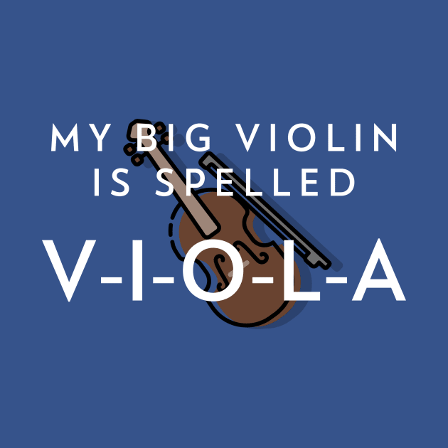 My big violin is spelled V-I-O-L-A by CSM Merch