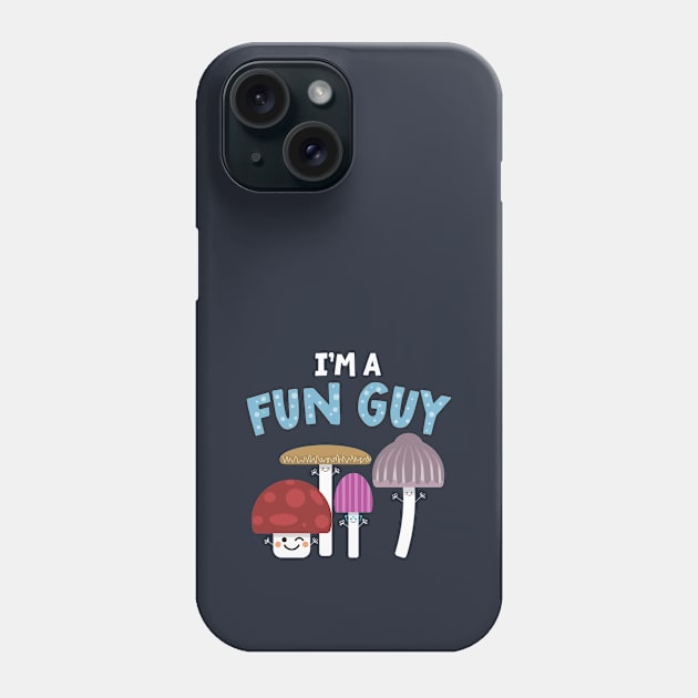 I'm A Fun Guy (Fungi) Phone Case by VicEllisArt