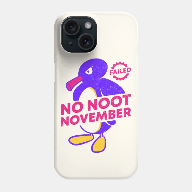 No Nut November - Failed (noot noot motherfuckers) Phone Case by anycolordesigns