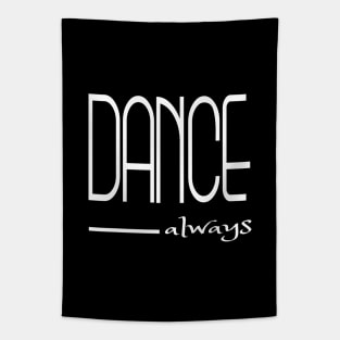 Dance always (w) Tapestry