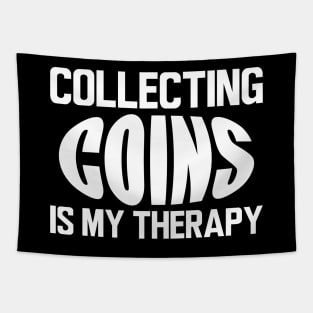 Collecting Coins is my therapy w Tapestry