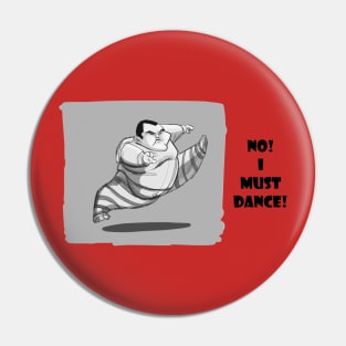 No! I must Dance Pin