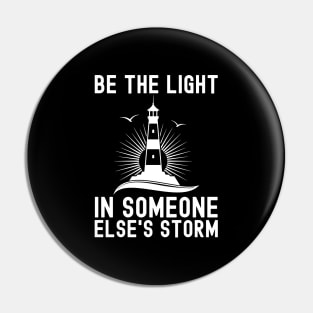 Be The Light In Someone Else's Storm Pin