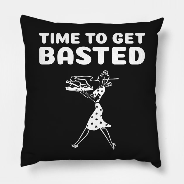 Funny Thanksgiving - Time To Get Basted Pillow by finedesigns